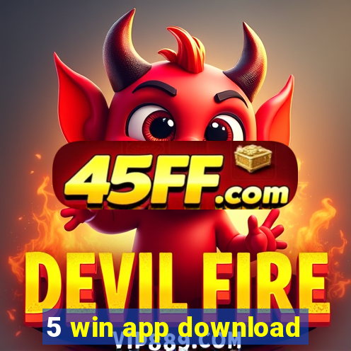 5 win app download